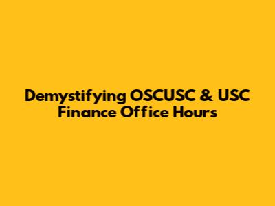 Demystifying OSCUSC & USC Finance Office Hours
