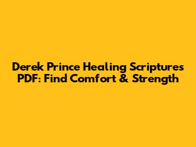 Derek Prince Healing Scriptures PDF: Find Comfort & Strength