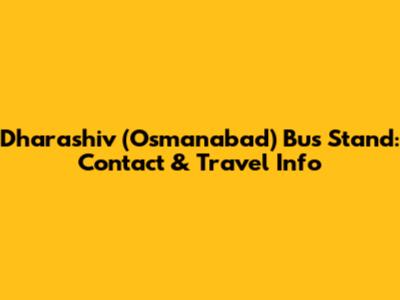 Dharashiv (Osmanabad) Bus Stand: Contact & Travel Info
