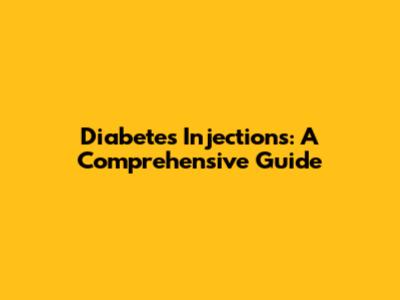 Diabetes Injections: A Comprehensive Guide