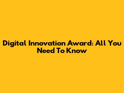 Digital Innovation Award: All You Need To Know