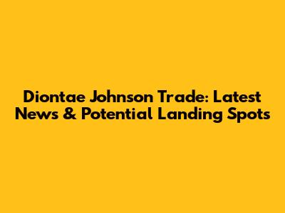 Diontae Johnson Trade: Latest News & Potential Landing Spots