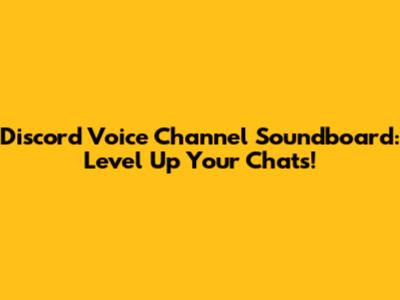 Discord Voice Channel Soundboard: Level Up Your Chats!