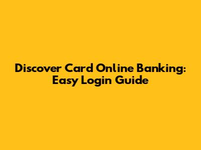 Discover Card Online Banking: Easy Login Guide