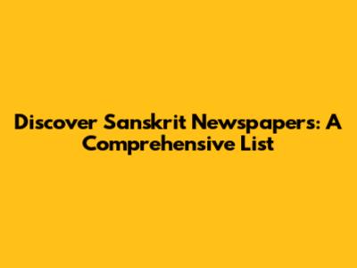 Discover Sanskrit Newspapers: A Comprehensive List