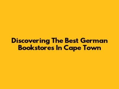 Discovering The Best German Bookstores In Cape Town