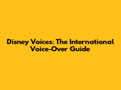 Disney Voices: The International Voice-Over Guide