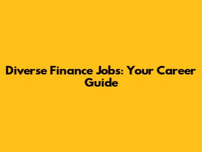 Diverse Finance Jobs: Your Career Guide