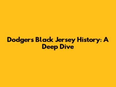Dodgers' Black Jersey History: A Deep Dive