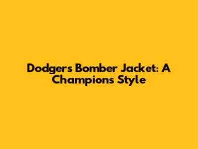 Dodgers Bomber Jacket: A Champion's Style