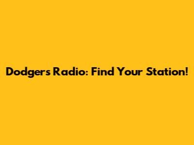 Dodgers Radio: Find Your Station!