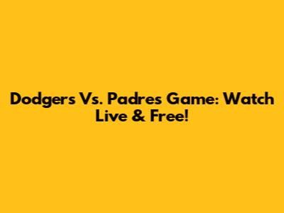 Dodgers Vs. Padres Game: Watch Live & Free!