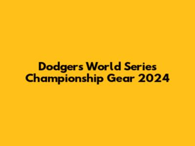 Dodgers World Series Championship Gear 2024