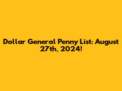 Dollar General Penny List: August 27th, 2024!