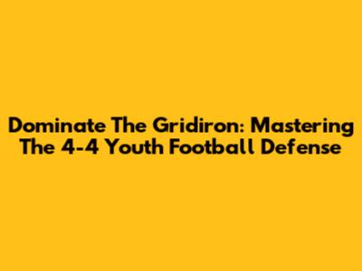 Dominate The Gridiron: Mastering The 4-4 Youth Football Defense