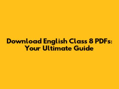 Download English Class 8 PDFs: Your Ultimate Guide