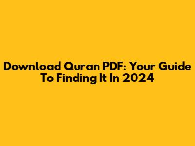 Download Quran PDF: Your Guide To Finding It In 2024