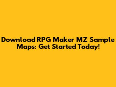 Download RPG Maker MZ Sample Maps: Get Started Today!
