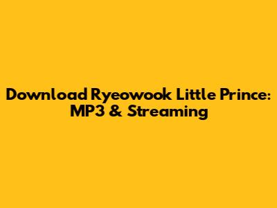 Download Ryeowook Little Prince: MP3 & Streaming