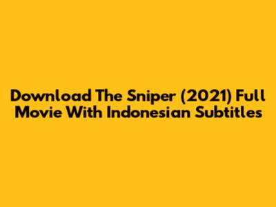 Download The Sniper (2021) Full Movie With Indonesian Subtitles