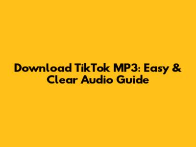 Download TikTok MP3: Easy & Clear Audio Guide