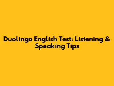 Duolingo English Test: Listening & Speaking Tips