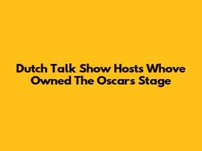 Dutch Talk Show Hosts Who've Owned The Oscars Stage