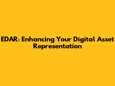 EDAR: Enhancing Your Digital Asset Representation