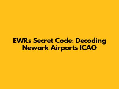 EWR's Secret Code: Decoding Newark Airport's ICAO