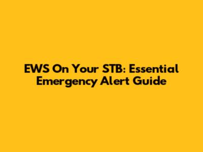 EWS On Your STB: Essential Emergency Alert Guide