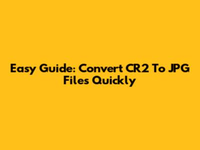Easy Guide: Convert CR2 To JPG Files Quickly