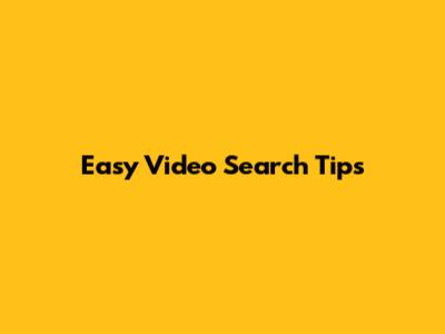 Easy Video Search Tips