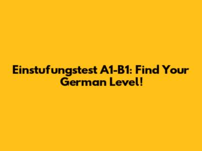 Einstufungstest A1-B1: Find Your German Level!