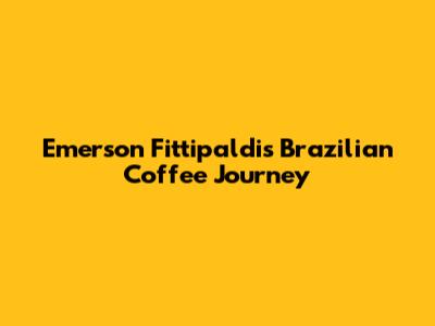 Emerson Fittipaldi's Brazilian Coffee Journey