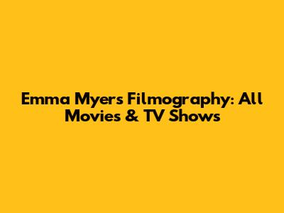 Emma Myers Filmography: All Movies & TV Shows