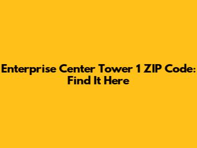 Enterprise Center Tower 1 ZIP Code: Find It Here