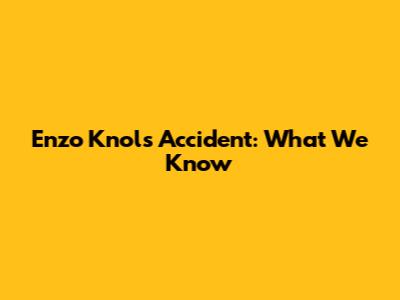 Enzo Knol's Accident: What We Know