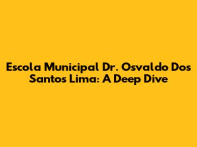 Escola Municipal Dr. Osvaldo Dos Santos Lima: A Deep Dive