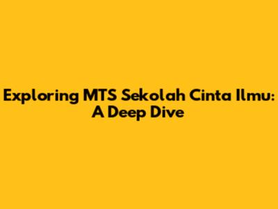 Exploring MTS Sekolah Cinta Ilmu: A Deep Dive