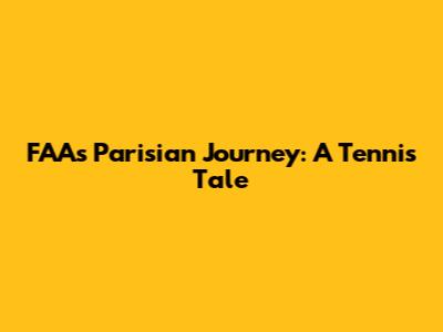 FAA's Parisian Journey: A Tennis Tale