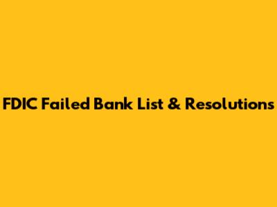 FDIC Failed Bank List & Resolutions
