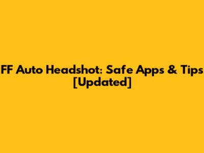 FF Auto Headshot: Safe Apps & Tips [Updated]