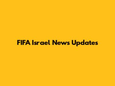 FIFA Israel News Updates