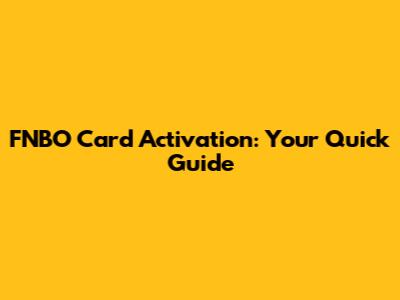 FNBO Card Activation: Your Quick Guide