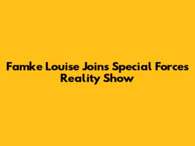Famke Louise Joins Special Forces Reality Show