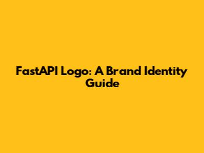 FastAPI Logo: A Brand Identity Guide