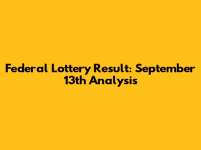 Federal Lottery Result: September 13th Analysis