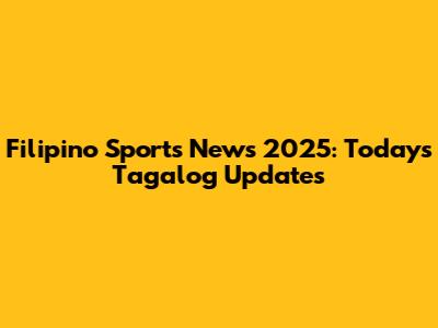 Filipino Sports News 2025: Today's Tagalog Updates