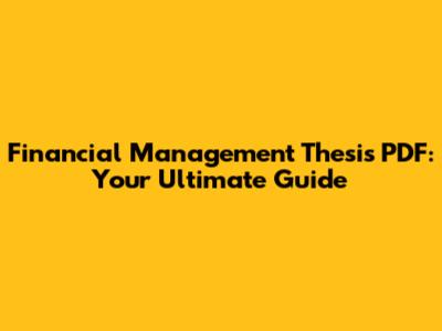 Financial Management Thesis PDF: Your Ultimate Guide