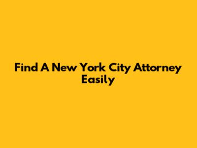 Find A New York City Attorney Easily